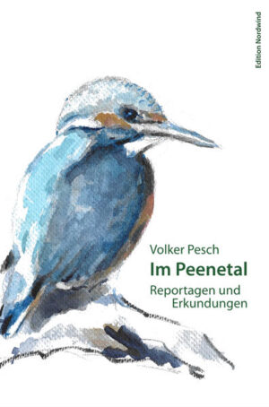 Im Peenetal: Reportagen und Erkundungen | Volker Pesch