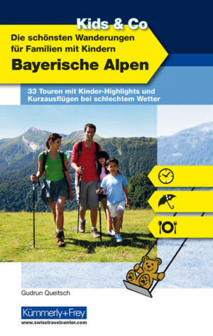 33 Touren mit Kinder-Highlight und Kurzausflügen bei schlechtem Wetter. Die schönsten Wanderungen für Familien mit Kindern "Bayerische Alpen
