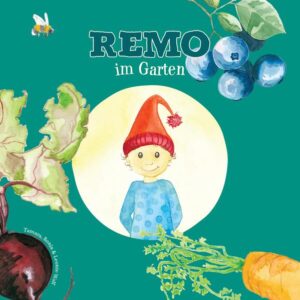 Remo im Garten: Ein Bilderbuch mit farbenfrohen Illustrationen und tollen Reimen zum Mitsprechen | Tamara Wolf