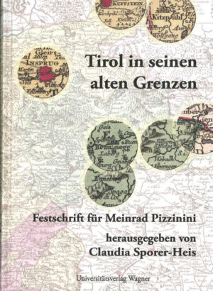 Tirol in seinen alten Grenzen: Festschrift für Meinrad Pizzinini zum 65. Geburtstag |