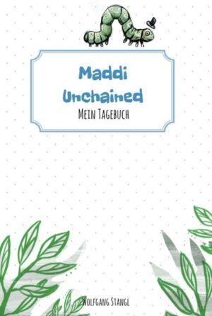 Maddi unchained: Mein Tagebuch | Wolfgang Stangl