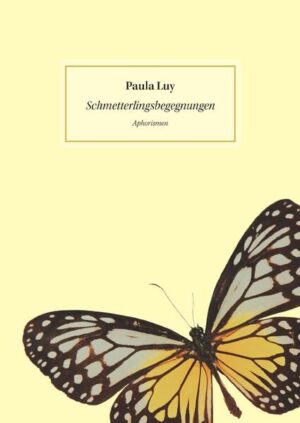 Schmetterlingsbegegnungen: Aphorismen | Paula Luy