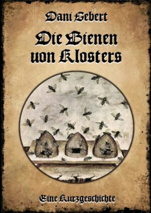 Die Bienen von Klosters: Eine Kurzgeschichte | Dani Gebert