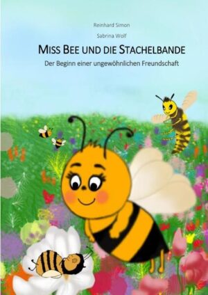 Miss Bee und die Stachelbande: Der Beginn einer ungewöhnlichen Freundschaft | Reinhard Simon