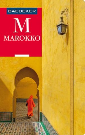 Land der Kontraste Der Baedeker Marokko begleitet durch ein faszinierendes Land