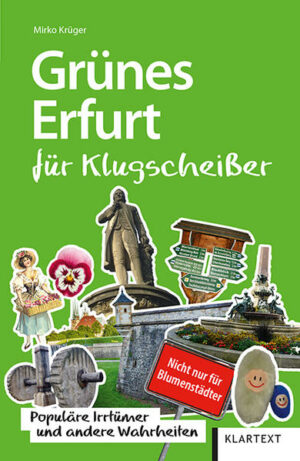 Erfurt ist eine grüne Stadt. Das zeigt sich nicht nur im Stadtwald Steiger