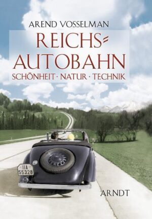 Reichsautobahn: Schönheit, Natur, Technik | Arend Vosselman