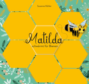 Matilda schwärmt für Bienen | Köhler Susanne