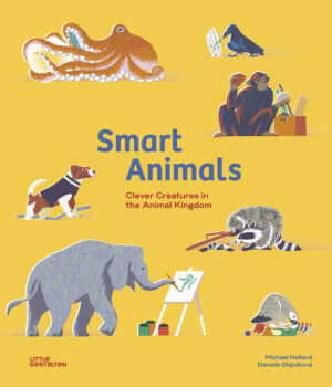 Smart Animals: Clever Creatures in the Animal Kingdom | Michael Holland