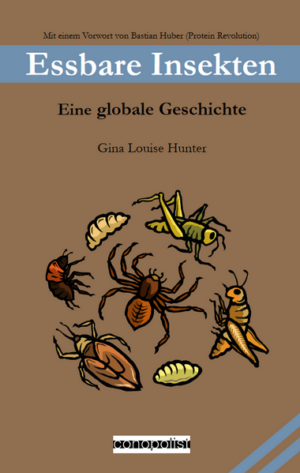 Essbare Insekten: Eine globale Geschichte | Gina Louise Hunter