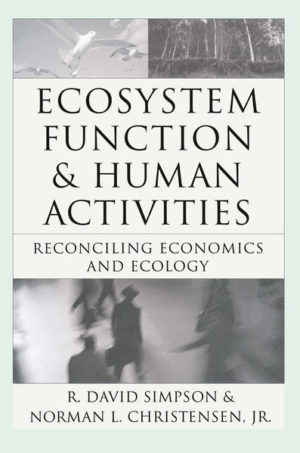 Honighäuschen (Bonn) - R. David Simpson Norman L. Christensen, Jr. Human Activity and Ecosystem Function: Reconciling Economics and Ecology Recognizing the need to improve social decision making on tradeoffs between economic growth and ecological health, the Renewable Natural Resources Foundation convened a workshop in October 1995 on "Human Activity and Ecosystem Function: Reconciling Economics and Ecology. " While the subtitle perhaps reflected unrealistic expectations, the presentations and discus sions at the workshop were a preliminary step toward that rec onciliation: bringing together ecologists, economists, other nat ural and social scientists, and policy makers to layout the issues, articulate their needs and perspectives, and identify common ground for further work. This volume contains the pa pers presented and reports generated from the workshop. We emphasize ecology and economics in this discussion. We could argue that organizing our inquiry around these diSCiplines is only natural. Ecology is the study of behavior of organisms within complex systems composed of a myriad of other organ isms and their physical environments. Increasingly, this disci pline has focused on how interactions among biological and physical components influence the overall functioning of ecosys tems. These components are increasingly being determined by viii Ecosystem Function and Human Activities human activities. Economics is the study of how we decide which of our needs and wants we choose to satisfy given our limited re sources.