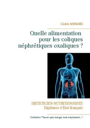 Comment s'alimenter en cas de coliques néphrétiques oxaliques, aussi appelée lithiase oxalique ? Ce livret diététique, écrit par Cédric MENARD diététicien-nutritionniste, vous éclairera à ce sujet, en vous proposant ce guide alimentaire parfaitement adapté à votre pathologie. Tous ces conseils nutritionnels seront, en prime, accompagnés d'exemples de menus parfaitement adaptés votre lithiase.