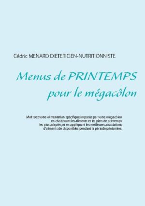 Cet ouvrage est dédié à toutes les personnes qui souffrent du mégacôlon, et il offre aux détenteurs des ouvrages du même auteur : " Quelle alimentation pour le mégacôlon ? " et " Recettes et menus pour le mégacôlon" un ouvrage parfaitement complémentaire. L'auteur vous propose trois mois de menus spécifiquement adaptés à votre mégacôlon, tous très simples à mettre en pratique grâce à des plats, certains légumes et certains fruits de printemps vous étant proposés, vous permettant ainsi de mieux adapter votre alimentation à votre mégacôlon. Un ouvrage diététique de référence pour celles et ceux qui souhaitent mieux vivre leur mégacôlon grâce à leur alimentation !