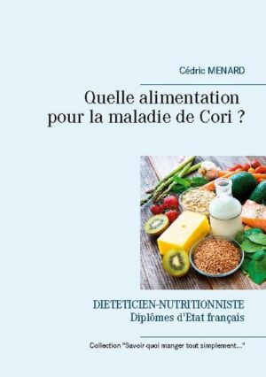 Comment s'alimenter en cas de maladie de Cori, aussi appelée glycogénose de type 3 ? Ce livret diététique, écrit par Cédric MENARD diététicien-nutritionniste, vous éclairera à ce sujet, en vous proposant ce guide alimentaire parfaitement adapté à votre pathologie. Tous ces conseils nutritionnels seront, en prime, accompagnés d'exemples de menus parfaitement adaptés à cette pathologie.