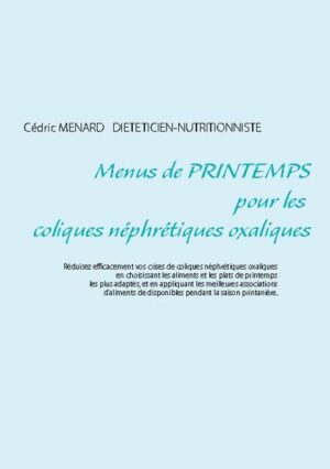 Cet ouvrage est dédié à toutes les personnes qui souffrent de coliques néphrétiques oxaliques, et il offre aux détenteurs des ouvrages du même auteur : "Quelle alimentation pour les coliques néphrétiques oxaliques ?" et "Recettes et menus pour les coliques néphrétiques oxaliques" un ouvrage parfaitement complémentaire. L'auteur vous propose trois mois de menus spécifiquement adaptés à votre lithiase, tous très simples à mettre en pratique grâce à des plats, des légumes et des fruits de printemps vous étant proposés, vous permettant ainsi de mieux adapter votre alimentation à votre pathologie. Un ouvrage diététique de référence pour celles et ceux qui souhaitent mieux vivre leur lithiase oxalique grâce à leur alimentation !