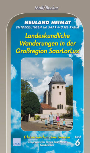Geographisches Wander- und Lesebuch Erlebniswandern ohne Grenzen - 15 Themenwanderungen (Rundtouren) im Saarland