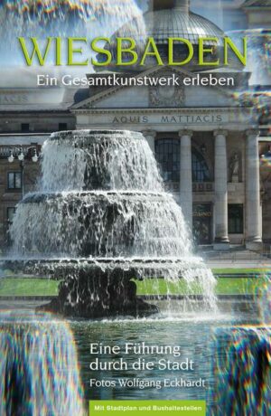 100 Motive  100 Seiten: der aktuelle Stadtführer mit Stadtplan und Stationen der Kulturlinie 1". Wiesbadens Sehenswürdigkeiten auf einen Blick: Vom Bahnhof