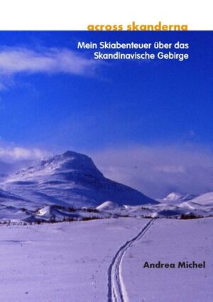 Im Februar 2003 startete die damals 31-jährige Andrea Michel zu ihrer Solo-Überquerung des Skandinavischen Gebirges. Von Grövelsjön bis Treriksröset wanderte die zähe Schweizerin mit Skiern