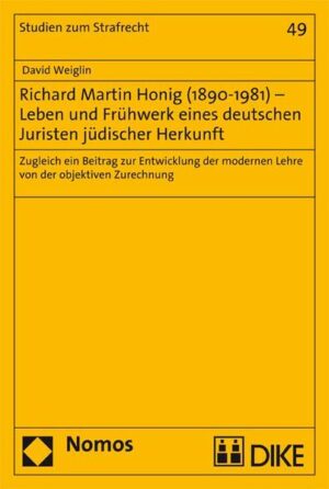 Richard Martin Honig (1890-1981) - Leben und Frühwerk eines deutschen Juristen jüdischer Herkunft. | David Christopher Weiglin