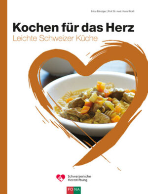 Schweizer Küche leicht gemacht  Traditionelle, herzgesunde Rezepte für jeden Tag  Kulinarische Reise durch Schweizer Küchen  Kurzinfos für herzgesunden Genuss "Kochen für das Herz" ist erhältlich im Online-Buchshop Honighäuschen.