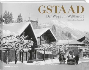 Als 1905 mit der neu gebauten Eisenbahnstrecke die ersten Touristen nach Gstaad kamen