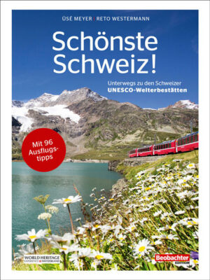 Ideal für den Urlaub in der Schweiz. Die 12 UNESCO-Welterbestätten stehen für die bedeutendsten Natur- und Kulturschätze der  Schweiz  ein Muss