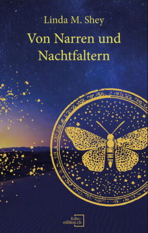 Von Narren und Nachtfaltern - Geschenkausgabe: Hiraeth-Chroniken - Teil 1 | Linda M. Shey