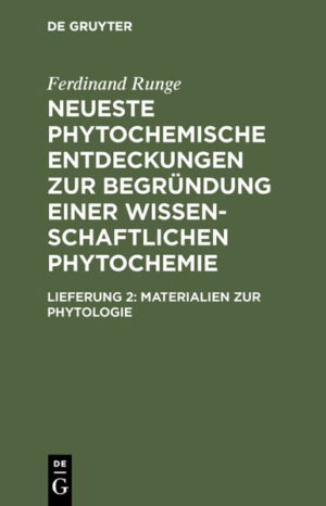 Honighäuschen (Bonn) - Frontmatter -- Vorrede -- Inhalt -- Berichtigungen -- Erstes Kapitel. Die Phytologie und das Verhältniß der Botanik und der Phytochemie zu ihr -- Zweytes Kapitel. Die Metamorphose der Pflanzen -- Drittes Kapitel. Die Pflanzenstoffwelt -- Viertes Kapitel. Zur Zerlegungsweise der Pflanzen -- Fünftes Kapitel. Reagentien -- Anhang
