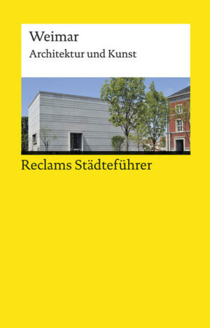 Der Städteführer Weimar enthält Informationen zu den wichtigsten Profan- und Sakralbauten und den bedeutendsten Museen