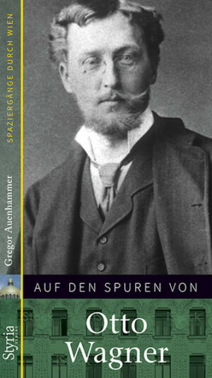 Zum 100. Todestag Otto Wagners Otto Wagner (18411918) verband ambitioniertes Künstlertum und technische Funktionalität