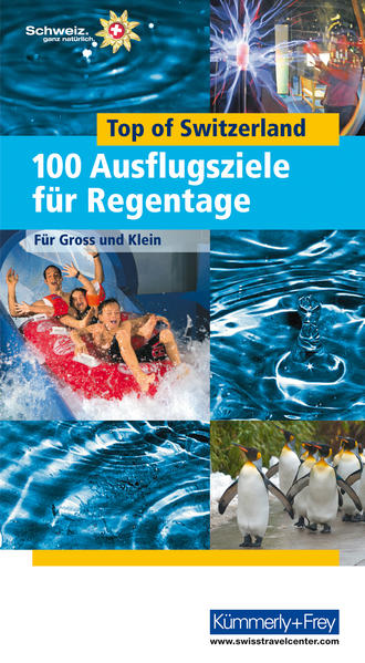 Top of Switzerland  100 Ausflugsziele für Regentage Für Gross und Klein 140 Seiten