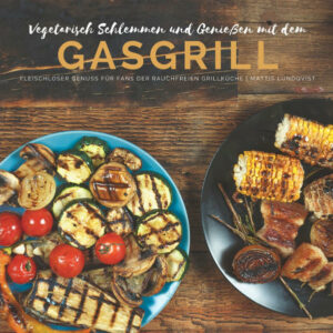 Ein Buch voller vegetarischer Rezepte für den Gasgrill