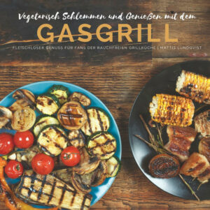 Ein Buch voller vegetarischer Rezepte für den Gasgrill