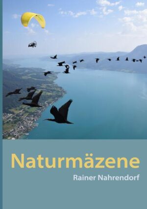 Naturmäzene: Stifter, Spender, Sponsoren für den Schutz der Natur Ein Naturreise- und ein Naturerlebnisbuch mit Videos | Rainer Nahrendorf