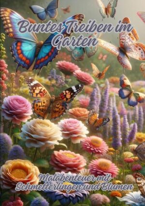 Buntes Treiben im Garten: Malabenteuer mit Schmetterlingen und Blumen | Diana Kluge