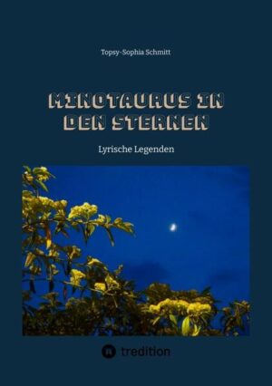 Minotaurus in den Sternen: Lyrische Legenden | Topsy-Sophia Schmitt