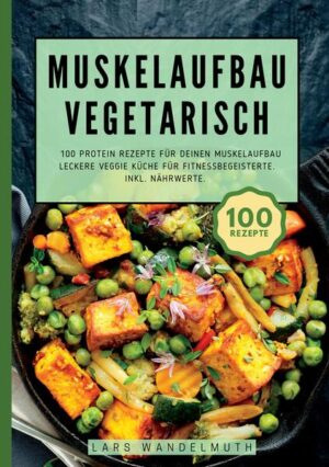 Muskelaufbau Kochbuch Vegetarisch. 100 vegetarische Muskelaufbau-Rezepte. 100 vegetarische Rezepte, die speziell darauf abgestimmt sind, deinen Körper mit den Nährstoffen zu versorgen- Für den perfekten Muskelaufbau. Mit frischem Gemüse, Kräutern, eiweißreichen Hülsenfrüchten und nahrhaften Milchprodukten. Warum dieses Buch dein perfekter Begleiter ist: - Perfekt für den Muskelaufbau. - Abwechslungsreich und lecker. - Nährwertangaben... Mit diesen Rezepten wird es dir leichtfallen, deine Muskeln zu stärken und gleichzeitig abwechslungsreich und lecker zu essen. Viel Spaß beim Ausprobieren!