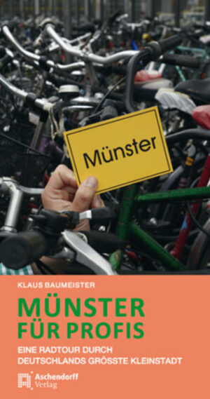 Münster für Profis Eine Radtour durch Deutschlands größte Kleinstadt  geschrieben für alle