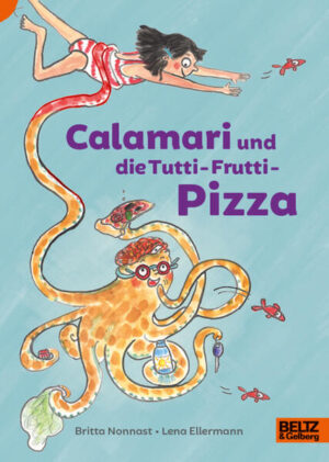 Calamari und die Tutti-Frutti-Pizza: Lust auf Lesen | Britta Nonnast
