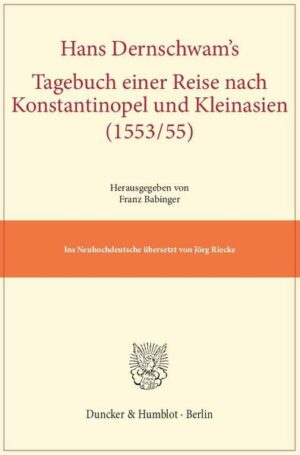 Das Reisetagebuch von Hans Dernschwam (14941568) war über Jahrhunderte nur in handschriftlichen Kopien bekannt