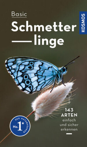 Basic Schmetterlinge: 143 Arten einfach und sicher erkennen - In drei Schritten zur richtigen Art | Eva-Maria Dreyer