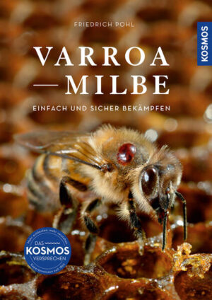 Varroamilbe: Einfach und sicher bekämpfen / Zeitpunkt, Maßnahmen, Bekämpfung anhand 30 Grafiken | Friedrich Pohl