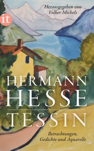 Dieses Buch ist eine Liebeserklärung Hermann Hesses an eine wahlverwandte Region