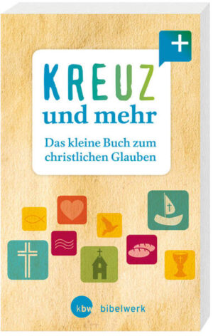 Kreuz und mehr: Das kleine Buch zum christlichen Glauben |