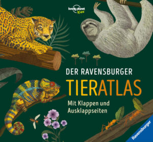 Der Ravensburger Tieratlas - eine tierisch spannende Reise rund um die Welt | Anne Rooney