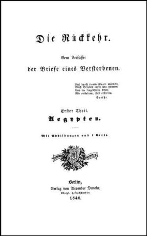 1848 veröffentlichte der Fürst Hermann von Pückler-Muskau (17851871) mit dem dritten Band der "Rückkehr" sein letztes literarisches Werk. Die zwischen 1846 und 1848 veröffentlichten Bände enthalten poetische und zugleich dokumentarische Darstellungen seiner Reiseerlebnisse in Ägypten
