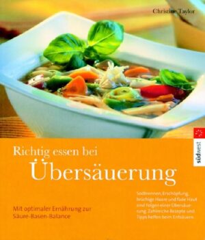 Millionen Menschen sind übersäuert: Sodbrennen, Erschöpfung, brüchige Nägel als typische Symptome Zahlreiche Rezepte vom Frühstück bis zum Abendessen, ansprechend bebildert