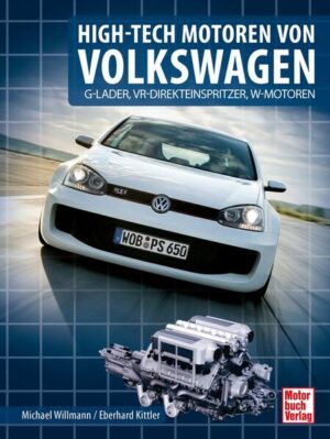 High-Tech Motoren von Volkswagen: G-LADER, DIREKTEINSPRITZER, VR- UND W-MOTOREN | Eberhard Kittler