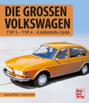 Die großen Volkswagen: Typ 3 - Typ 4 - Karmann-Ghia | Joachim Kuch