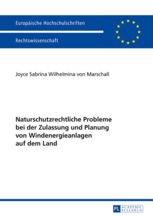 Naturschutzrechtliche Probleme bei der Zulassung und Planung von Windenergieanlagen auf dem Land | Joyce von Marschall